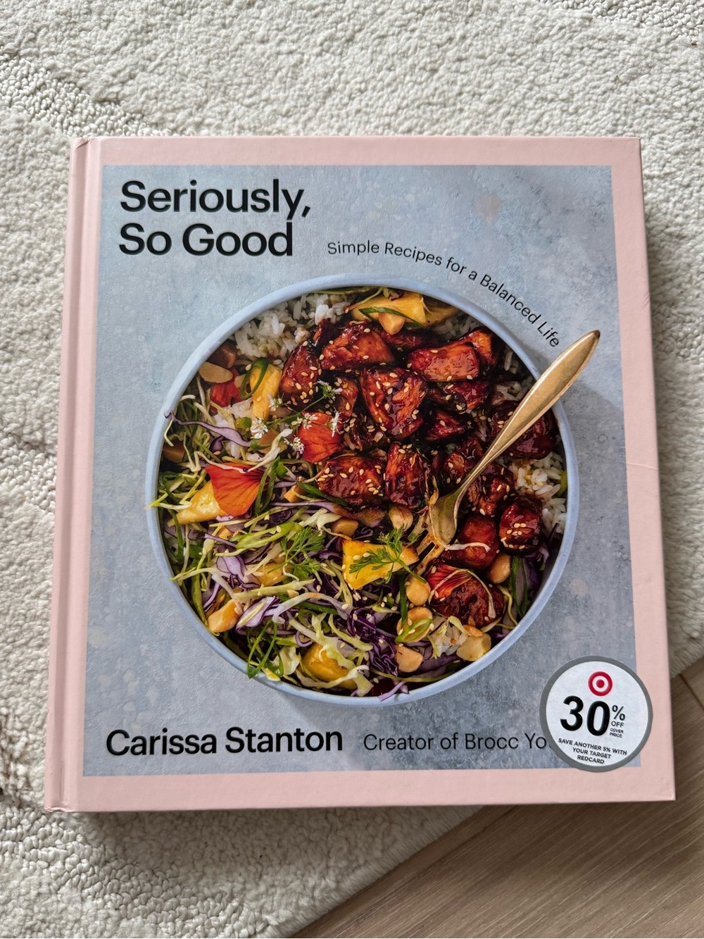 Seriously, So Good Cookbook by Carissa Stanton
